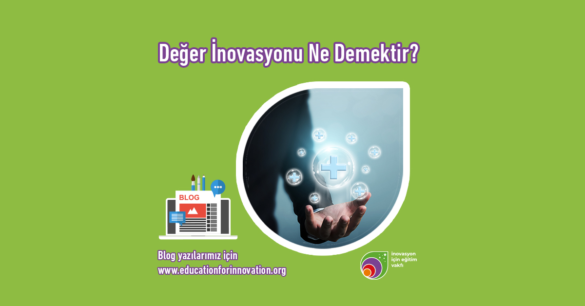 education-for-innovation-deger-inovasyonu-ne-demektir